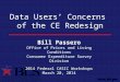 Data Users’ Concerns of the CE Redesign Bill Passero Office of Prices and Living Conditions Consumer Expenditure Survey Division 2014 Federal CASIC Workshops