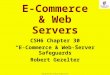1 Copyright © 2014 M. E. Kabay. All rights reserved. E-Commerce & Web Servers CSH6 Chapter 30 “E-Commerce & Web-Server Safeguards” Robert Gezelter