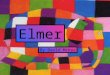 Elmer By David McKee. There was once a herd of elephants. Elephants young, elephants old, elephants tall or fat or thin. Elephants like this, that or