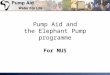 1 Pump Aid and the Elephant Pump programme For MUS