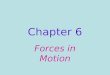 Chapter 6 Forces in Motion. Acceleration due to Gravity: ________________________________________ _______________________________________________________________