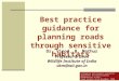 Best practice guidance for planning roads through sensitive habitats Ecological and economic evaluation approaches for mainstreaming biodiversity in EIA;