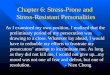 Chapter 6: Stress-Prone and Stress-Resistant Personalities As I examined my own position, I realized that the preliminary period of my persecution was