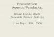 Preventive Agents/Products Board Review DH227 Concorde Career College Lisa Mayo, RDH, BSDH