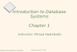 Database Management Systems 1 Ramakrishnan & Gehrke Introduction to Database Systems Chapter 1 Instructor: Mirsad Hadzikadic