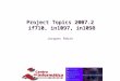 Ontologies Reasoning Components Agents Simulations Project Topics 2007.2 if710, in1097, in1098 Jacques Robin