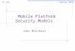 Mobile Platform Security Models John Mitchell CS 155 Spring 2014