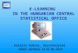 E-LEARNING IN THE HUNGARIAN CENTRAL STATISTICAL OFFICE Katalin Kobzos, Keszthelyiné HRMT, GENEVA, 14-16. 09. 2010