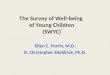 The Survey of Well-being of Young Children (SWYC) Ellen C. Perrin, M.D. R. Christopher Sheldrick, Ph.D