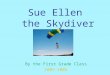Sue Ellen the Skydiver By the First Grade Class 2005-2006