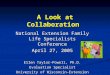 A Look at Collaboration National Extension Family Life Specialists Conference April 27, 2005 Ellen Taylor-Powell, Ph.D. Evaluation Specialist University