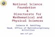 National Science Foundation & Directorate for Mathematical and Physical Sciences Celeste M. Rohlfing Head, Office of Multidisciplinary Activities 