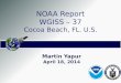 NOAA Report WGISS – 37 Cocoa Beach, FL. U.S. Martin Yapur April 18, 2014