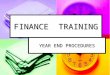 FINANCE TRAINING YEAR END PROCEDURES. DEADLINES!!!!! July 31 – IT request for computers July 31 – IT request for computers August 7 – PO’s for computers