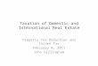 Taxation of Domestic and International Real Estate Property Tax Deduction and Income Tax February 8, 2011 John Gillingham