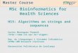 Master Course MSc Bioinformatics for Health Sciences H15: Algorithms on strings and sequences Xavier Messeguer Peypoch (alggen)