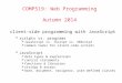 COMP519: Web Programming Autumn 2014 client-side programming with JavaScript  scripts vs. programs  JavaScript vs. JScript vs. VBScript  common tasks