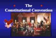 The Constitutional Convention. The Place Philadelphia, PA Old Statehouse (known today as Independence Hall) Same place was used for Declaration of Independence