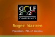 Roger Warren President, PGA of America. Executive Summary PGA PerformanceTrak produced significant growth in industry rounds played reporting Metrics