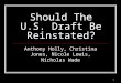 1 Should The U.S. Draft Be Reinstated? Anthony Holly, Christina Jones, Nicole Lewis, Nicholas Wade