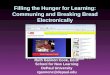 Filling the Hunger for Learning: Communing and Breaking Bread Electronically Ruth Gannon Cook, Ed.D. School for New Learning DePaul University rgannonc@depaul.edu