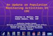 An Update on Population Monitoring Activities at CDC Charles W. Miller, PhD Armin Ansari, PhD, CHP Radiation Studies Branch Division of Environmental Hazards