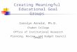 Creating Meaningful Educational Goal Groups Carolyn Arnold, Ph.D. Chabot College Office of Institutional Research Planning, Review, and Budget Council