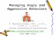 Managing Angry and Aggressive Behaviors F. Russell Crites, M.S., L.P.C., L.M.F.T., L.S.S.P. Crites Counseling & Consultation 