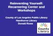 County of Los Angeles Public Library Hawthorne Library Donald Rowe Reinventing Yourself: Recareering Center and Workshops