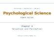Chapter 4 Sensation and Perception ©2013 W. W. Norton & Company, Inc. Gazzaniga Heatherton Halpern FOURTH EDITION Psychological Science