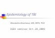 Epidemiology of TBI Alexandra Brazinova, MD, MPH, PhD IGEH seminar Oct.28,2003