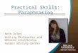 Practical Skills: Paraphrasing Beth Oyler Writing Instructor and Webinar Coordinator Walden Writing Center