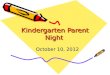 Kindergarten Parent Night October 10, 2012. ReadingReading Concepts of Print Point to text as you read One-to-one Picture Reading Left-to-Right Directionality