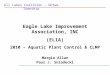 All Lakes Coalition – Ontwa Township Eagle Lake Improvement Association, INC (ELIA) 2010 – Aquatic Plant Control & CLMP Margie Allan Paul J. Sniadecki
