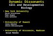 Dynamic Dissonants Cell and Developmental Biology New York University David Scicchitano Mark Siegal Kris Gunsalus University of Hawaii Steve Robinow Athula