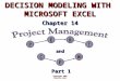 DECISION MODELING WITH MICROSOFT EXCEL Chapter 14 Copyright 2001 Prentice Hall Part 1 andand PERT CPM