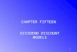 1 CHAPTER FIFTEEN DIVIDEND DISCOUNT MODELS. 2 CAPITALIZATION OF INCOME METHOD THE INTRINSIC VALUE OF A STOCK –represented by present value of the income