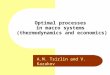 Optimal processes in macro systems (thermodynamics and economics) A.M. Tsirlin and V. Kazakov