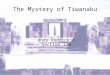 The Mystery of Tiwanaku Andy Roddick's Section 120