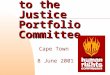 Presentation to the Justice Portfolio Committee Cape Town 8 June 2001