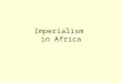 Imperialism in Africa. 20History.htm Between ~1880- 1914, European countries gained control of