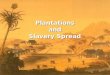 Plantations and Slavery Spread. I. The Cotton Boom