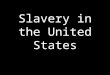 Slavery in the United States “In thinking of America, I sometimes find myself admiring her bright blue sky, her grand old woods, her fertile fields,