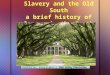 Slavery and the Old South a brief history of slavery in the South. Vacherie, Louisiana's Oak Valley Plantation