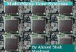 Multi/Many Core Systems By Ahmed Shah Mashiyat