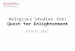 Religious Studies 1681 Quest for Enlightenment Winter 2012