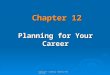 Copyright © 2010 by Tapestry Press, Ltd. Chapter 12 Planning for Your Career