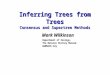 Department of Zoology, The Natural History Museum mw@bmnh.org Inferring Trees from Trees Consensus and Supertree Methods Mark Wilkinson