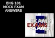 ENG 101 MOCK EXAM ANSWERS. PART ONE – LISTENING & NOTE-TAKING Listening Task 1 - (5 x 3pts = 15pts) 1. What do people say about test scores? (part A)