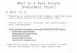 1 What is a Real Estate Investment Trust? A REIT is a: Publicly or privately held company that that owns real estate equity or real property debt Passes
